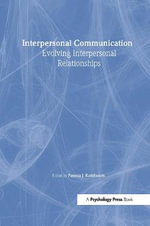 Interpersonal Communication : Evolving Interpersonal Relationships - Pamela J. Kalbfleisch