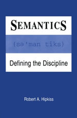 Semantics : Defining the Discipline - Robert A. Hipkiss