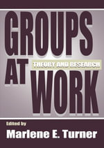 Groups at Work : Theory and Research - Marlene E. Turner