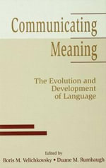 Communicating Meaning : The Evolution and Development of Language - Boris M. Velichkovsky