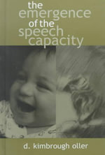 The Emergence of the Speech Capacity - D. Kimbrough Oller