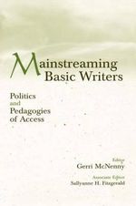 Mainstreaming Basic Writers : Politics and Pedagogies of Access - Gerri McNenny