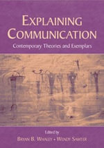Explaining Communication : Contemporary Theories and Exemplars - Bryan B. Whaley