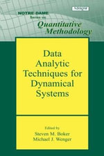Data Analytic Techniques for Dynamical Systems : Notre Dame Series on Quantitative Methodology - Michael J. Wenger