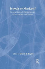 Schools or Markets? : Commercialism, Privatization, and School-business Partnerships - Deron R. Boyles