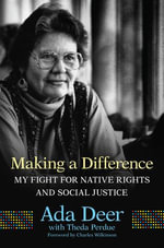 Making a Difference : My Fight for Native Rights and Social Justice - Ada Deer