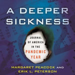 A Deeper Sickness : Journal of America in the Pandemic Year - Raquel Razan