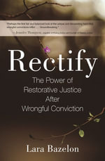 Rectify : The Power of Restorative Justice After Wrongful Conviction - Lara Bazelon