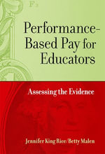 Performance-Based Pay for Educators : Assessing the Evidence - Betty Malen Jennifer King Rice