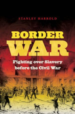 Border War : Fighting over Slavery before the Civil War - Stanley Harrold