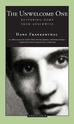 The Unwelcome One : Returning Home from Auschwitz - Hans Frankenthal