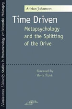 Time Driven : Metapsychology and the Splitting of the Drive - Adrian Johnston