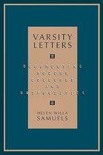 Varsity Letters : Documenting Modern Colleges and Universities - Helen Willa Samuels