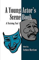 A young actor's scene book : a training tool - Barbara Marchant