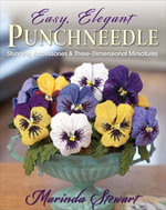 Easy, Elegant Punchneedle : Stunning Accessories & Three-Dimensional Miniatures - Marinda Stewart