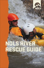 NOLS River Rescue Guide : NOLS Library - Nate Ostis