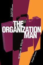 The Organization Man : The Book That Defined a Generation - William H. Whyte