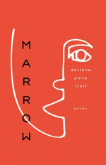 Marrow : Poems - darlene anita scott