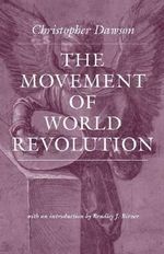 The Movement of World Revolution : Works of Christopher Dawson - Christopher Dawson