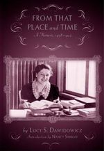 From That Place and Time : A Memoir, 1938-1947 - Lucy Dawidowicz