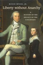 Liberty without Anarchy : A History of the Society of the Cincinnati - Minor Myers