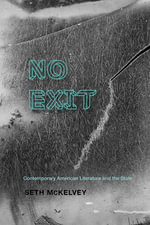 No Exit : Contemporary American Literature and the State - Seth McKelvey