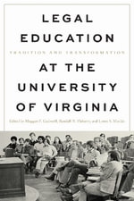 Legal Education at the University of Virginia : Tradition and Transformation - Meggan F Cashwell