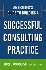 An Insider's Guide To Building A Successful Consulting Practice : Agency/Distributed - Adam Snyder