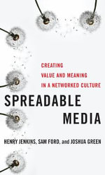 Spreadable Media : Creating Value and Meaning in a Networked Culture - Henry Jenkins