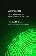 Writing Jazz : Race, Nationalism, and Modern Culture in the 1920s - Nicholas M. Evans