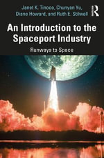 An Introduction to the Spaceport Industry : Runways to Space - Chunyan Yu