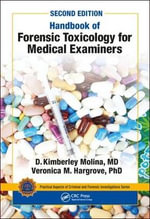 Handbook of Forensic Toxicology for Medical Examiners : Practical Aspects of Criminal and Forensic Investigations - D. K. Molina, M.D.