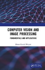 Computer Vision and Image Processing : Fundamentals and Applications - Manas Kamal Bhuyan