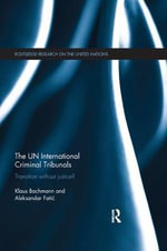 The UN International Criminal Tribunals : Transition without Justice? - Klaus Bachmann