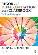 Rigor and Differentiation in the Classroom : Tools and Strategies - Barbara R. Blackburn