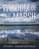 Wisdom of the Marsh : Modeling Restoration in the Montezuma Wetlands - Clare Howard