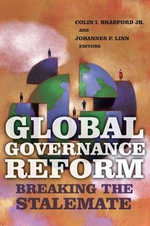 Global Governance Reform : Breaking the Stalemate - Colin I. Bradford
