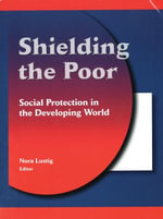 Shielding the Poor : Social Protection in the Developing World - Nora Claudia Lustig