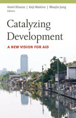 Catalyzing Development : A New Vision for Aid - Homi Kharas