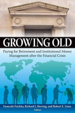 Growing Old : Paying for Retirement and Institutional Money Management after the Financial Crisis - Yasuyuki Fuchita