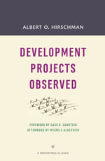 Development Projects Observed : A Brookings Classic - Albert O. Hirschman