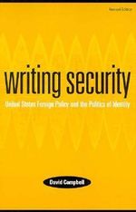 Writing Security : United States Foreign Policy and the Politics of Identity - David Campbell