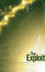 The Exploit : A Theory of Networks - Alexander R. Galloway