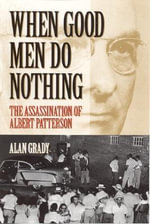 When Good Men Do Nothing : The Assassination of Albert Patterson - Alan Grady