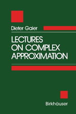 Lectures on Complex Approximation - Dieter Gaier