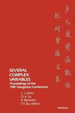 Several Complex Variables : Proceedings of the 1981 Hangzhou Conference - KOHN