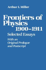 Frontiers of Physics : 1900-1911 : Selected Essays - MILLER