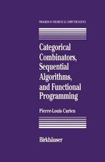Categorical Combinators, Sequential Algorithms, and Functional Programming : Progress in Theoretical Computer Science - P.-L. Curien