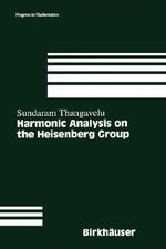 Harmonic Analysis on the Heisenberg Group : Progress in Mathematics - S. Thangavelu