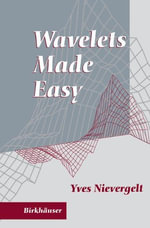 Wavelets Made Easy - Yves Nievergelt